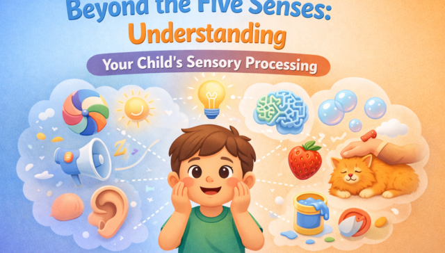 Beyond the Five Senses: Understanding Your Child’s Sensory Processing